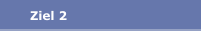 Ziel 2